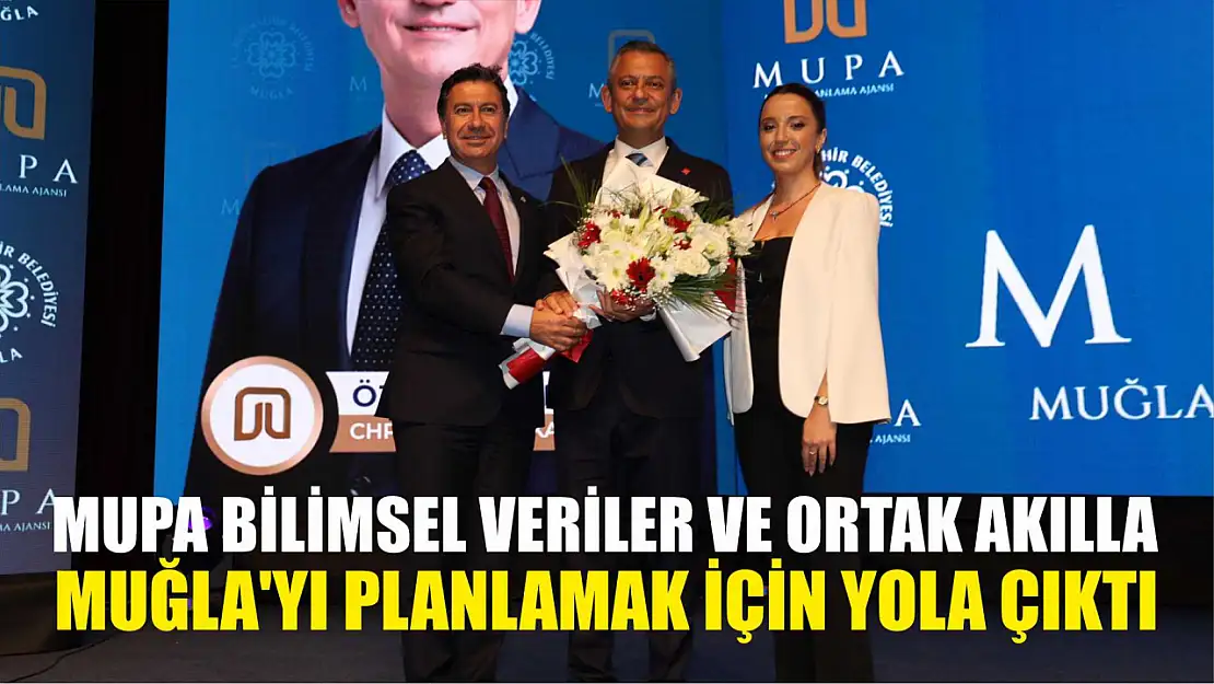 MUPA Bilimsel Veriler ve Ortak Akılla Muğla'yı Planlamak için Yola Çıktı