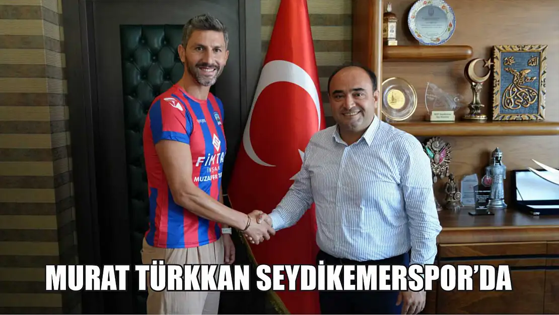 Murat Türkkan Seydikemerspor'da