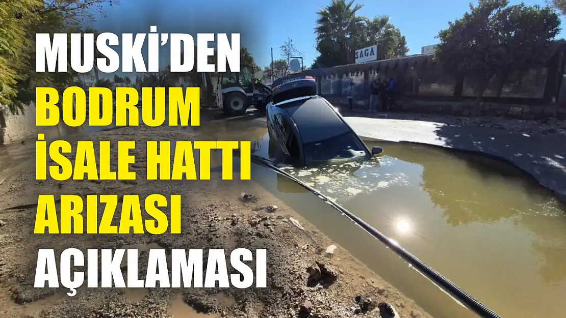 MUSKİ'den Bodrum isale hattı arızası açıklaması