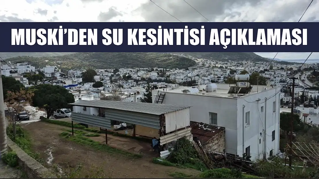 MUSKİ'den su kesintisi açıklaması