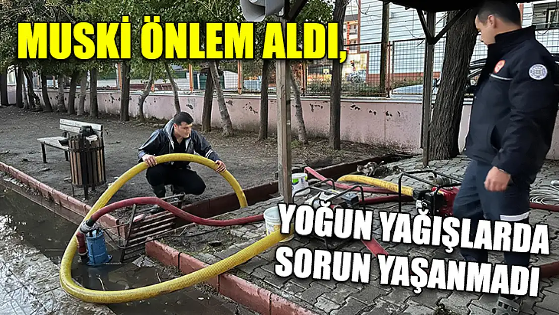 MUSKİ Önlem Aldı, Yoğun Yağışlarda Sorun Yaşanmadı