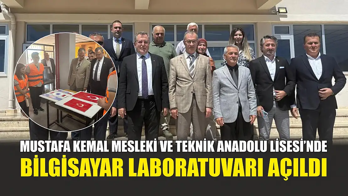 Mustafa Kemal Mesleki ve Teknik Anadolu Lisesi'nde Bilgisayar Laboratuvarı Açıldı
