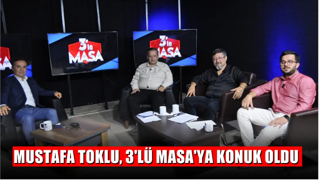 Mustafa Toklu, 3'lü Masa'ya konuk oldu