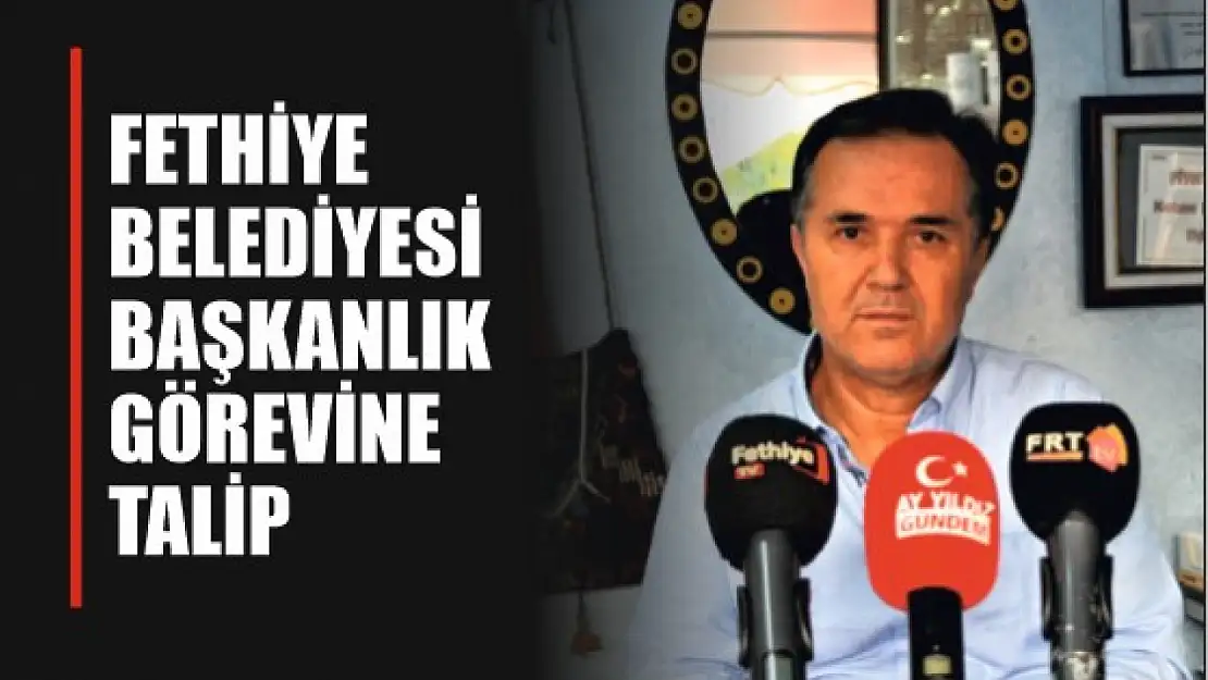 Mustafa Toklu, Fethiye Belediyesi başkanlık görevine talip