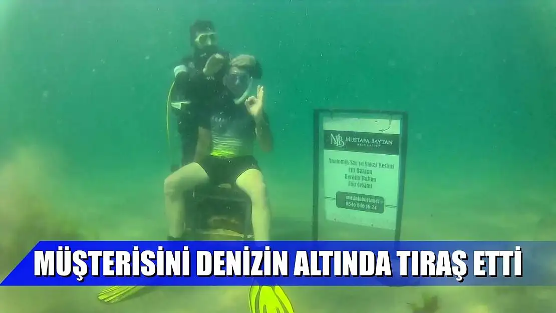 Müşterisini denizin altında tıraş etti