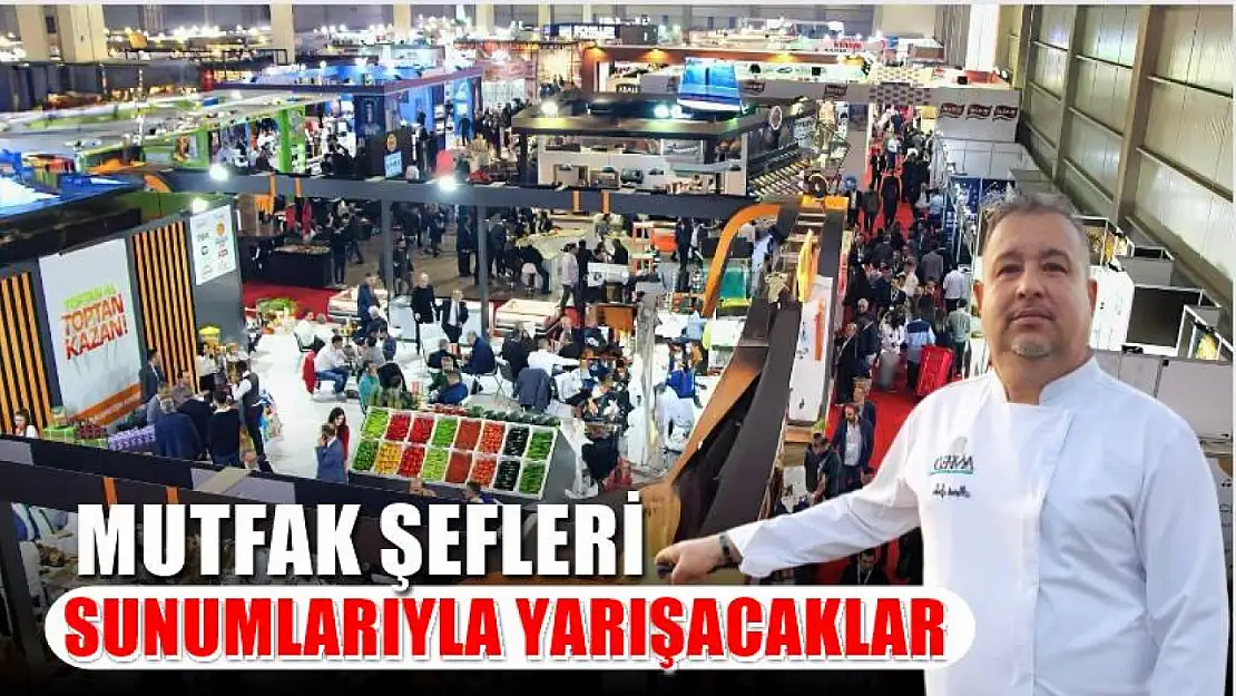 Mutfak Şefleri Sunumlarıyla Yarışacaklar