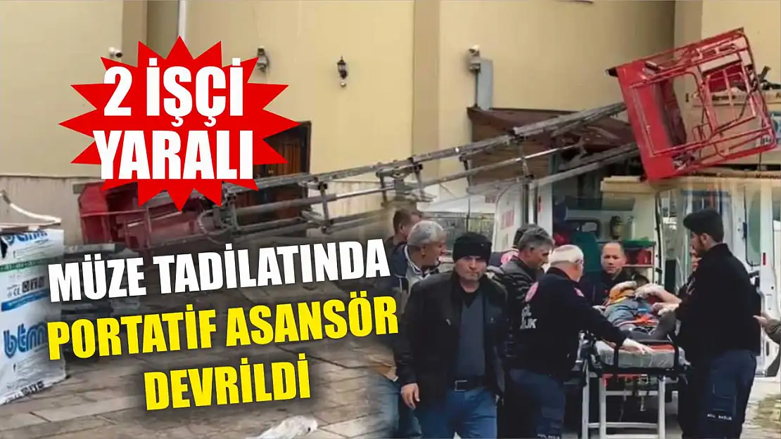 Müze tadilatında portatif asansör devrildi: 2 işçi yaralı