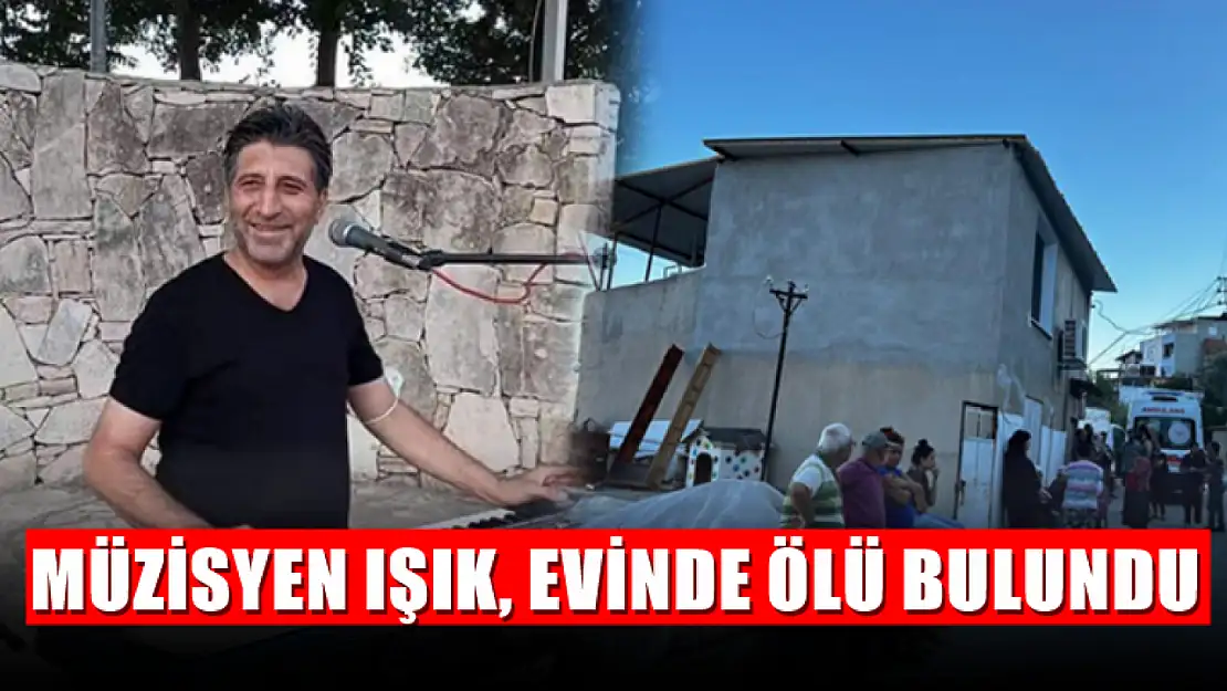 Müzisyen Mehmet Işık evinde ölü bulundu