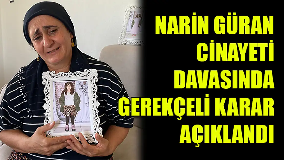 Narin Güran cinayeti davasında gerekçeli karar açıklandı