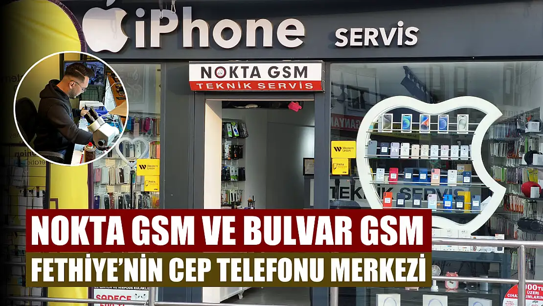 Nokta GSM ve Bulvar GSM Fethiye'nin Cep Telefonu Merkezi