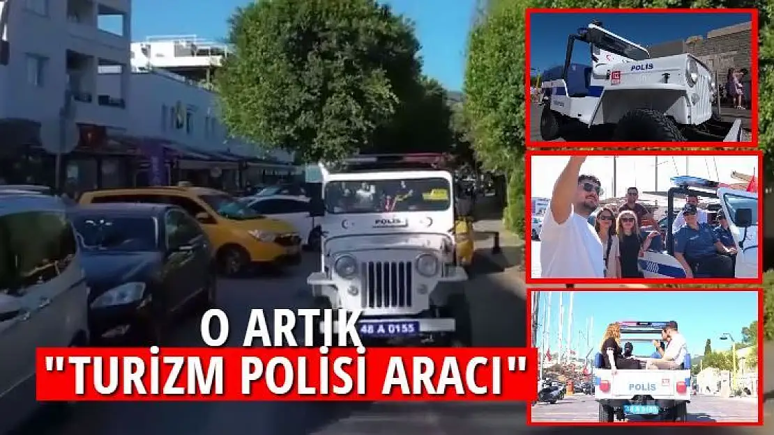 O ARTIK 'TURİZM POLİSİ ARACI'