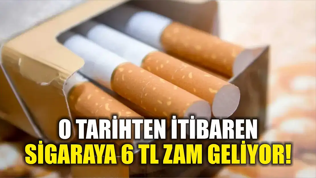 O tarihten itibaren sigaraya 6 TL zam geliyor!