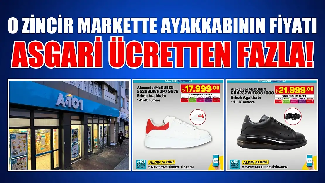 O zincir markette ayakkabının fiyatı asgari ücretten fazla! Göreceğinize inanamayacaksınız