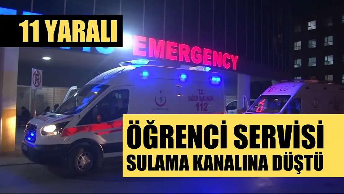 Öğrenci servisi sulama kanalına düştü: 11 yaralı