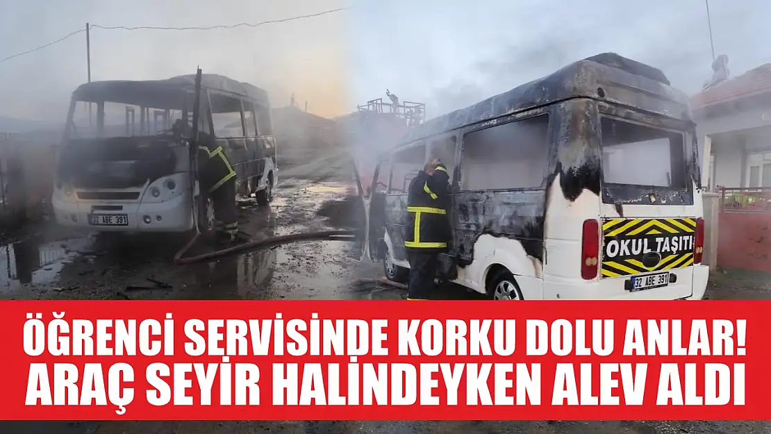 Öğrenci servisinde korku dolu anlar! Araç seyir halindeyken alev aldı