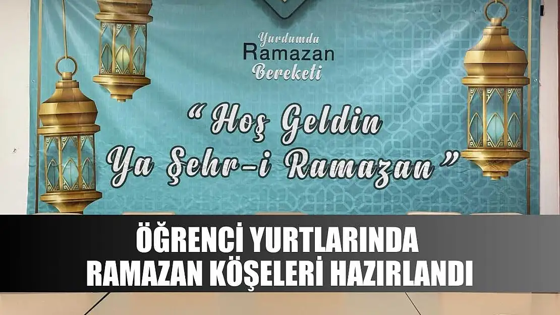 Öğrenci yurtlarında Ramazan köşeleri hazırlandı