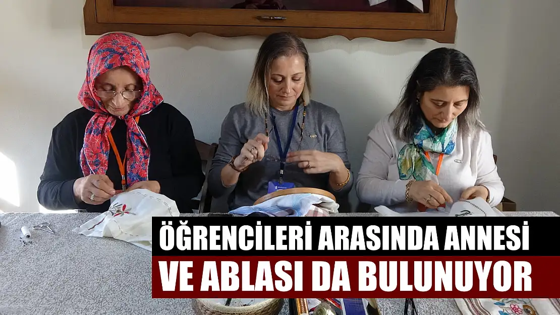 Öğrencileri arasında annesi ve ablası da bulunuyor