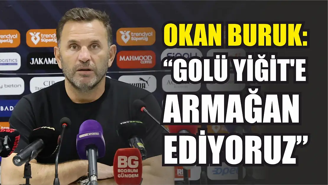 Okan Buruk: 'Golü Yiğit'e armağan ediyoruz'