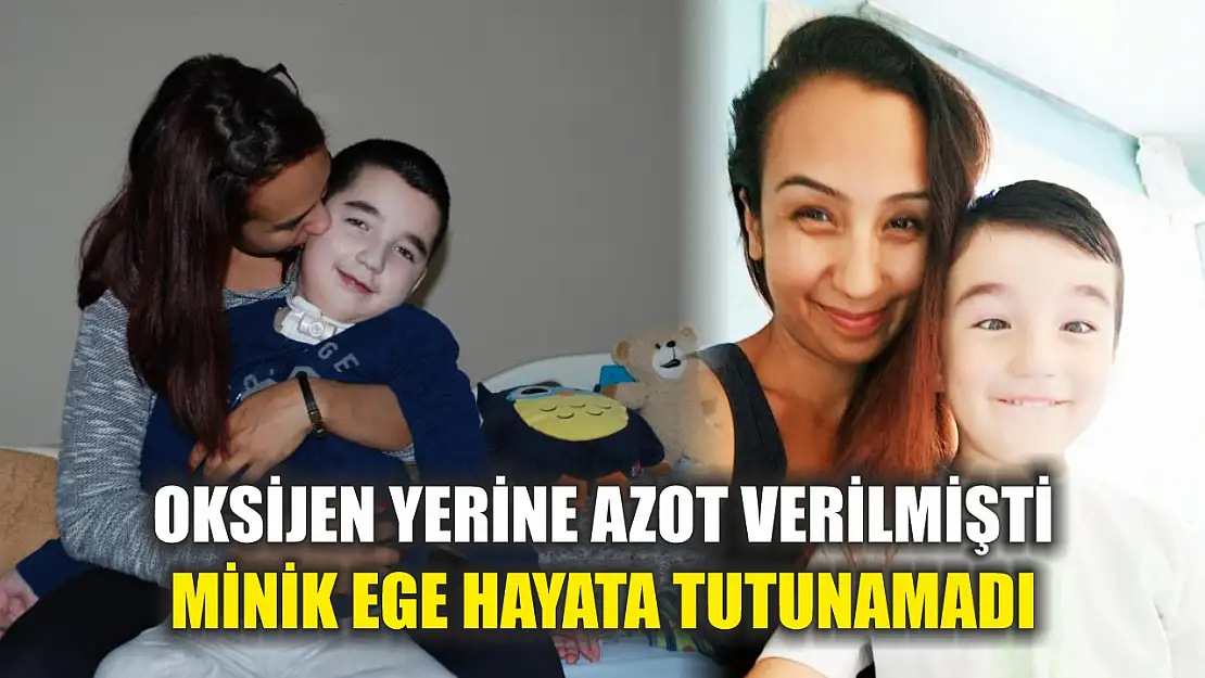 Oksijen yerine azot verilmişti minik Ege hayata tutunamadı