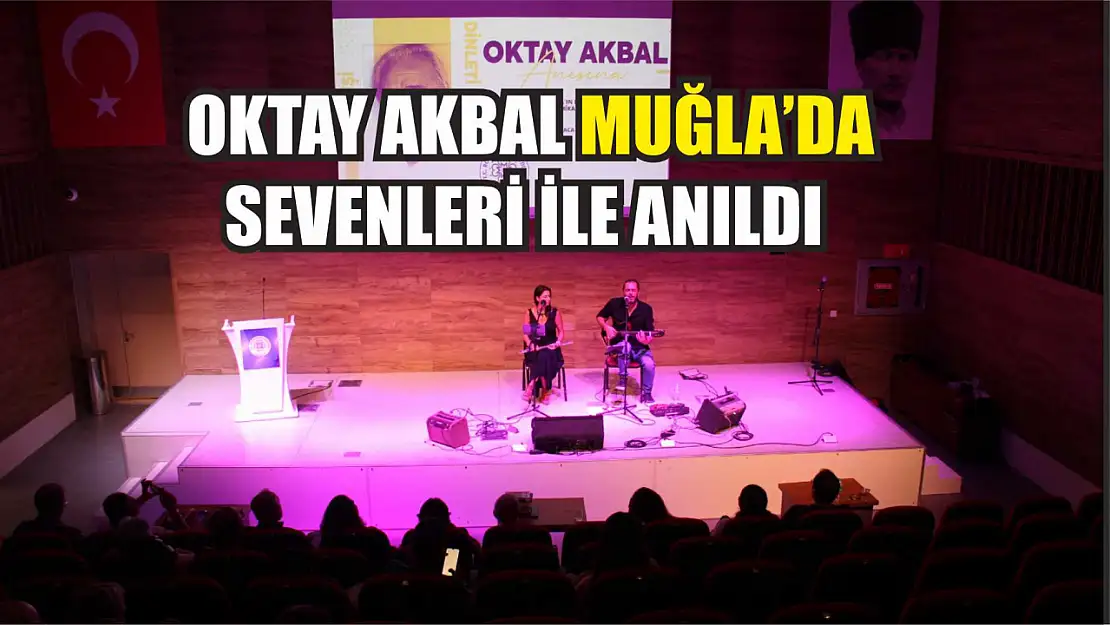  Oktay Akbal Muğla'da Sevenleri ile Anıldı 