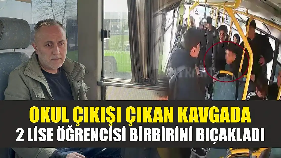 Okul çıkışı çıkan kavgada 2 lise öğrencisi birbirini bıçakladı