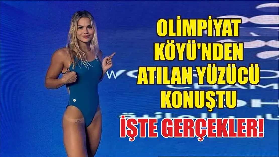 Olimpiyat Köyü'nden Atılan Yüzücü Konuştu: İşte Gerçekler