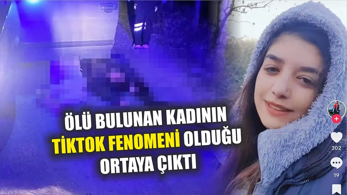 Ölü bulunan kadının Tiktok fenomeni olduğu ortaya çıktı