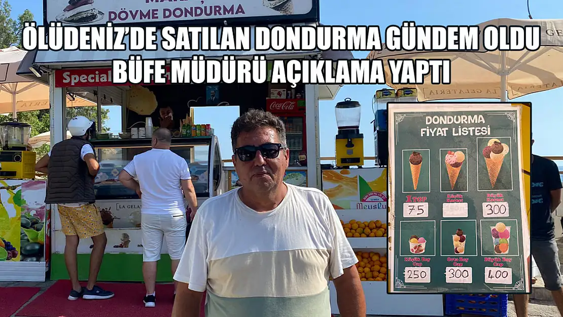 Ölüdeniz'de Satılan Dondurma Gündem Oldu, Büfe Müdürü Açıklama Yaptı