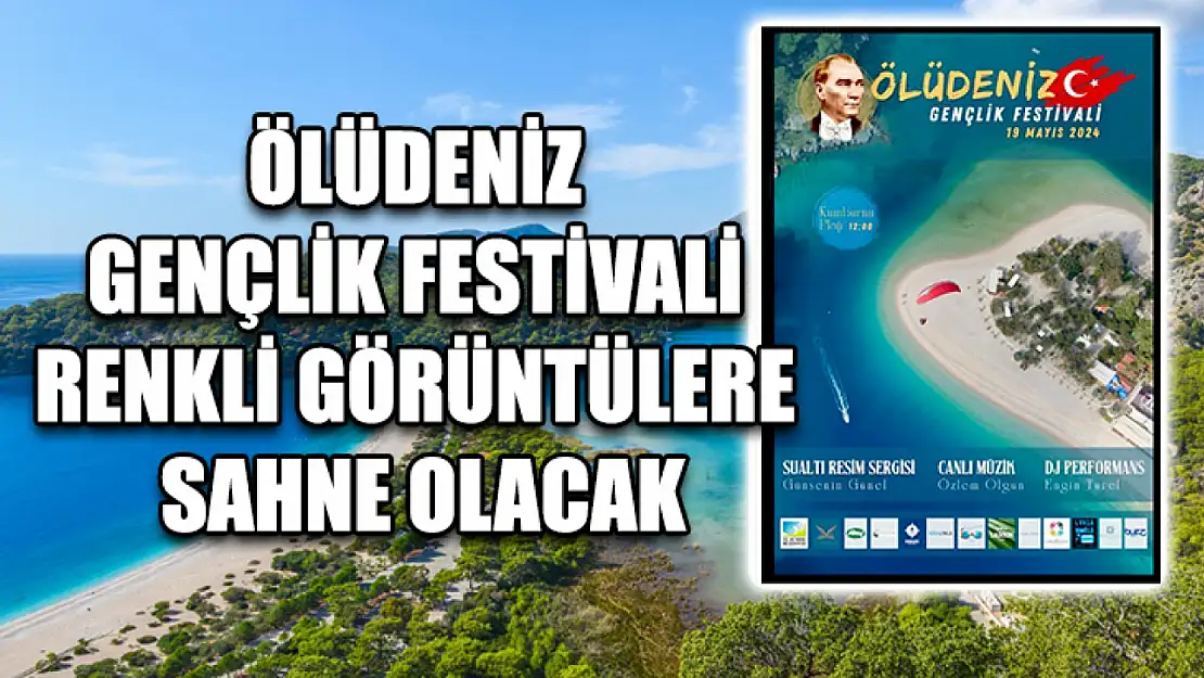 Ölüdeniz Gençlik Festivali Renkli Görüntülere Sahne Olacak