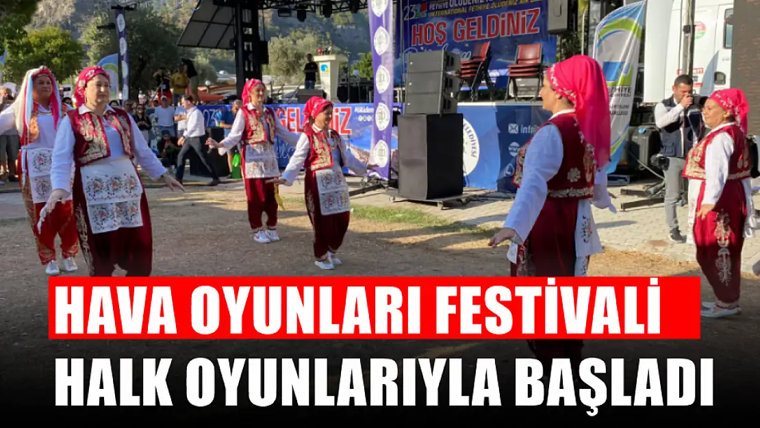 Ölüdeniz Hava Oyunları Festivali Halk Oyunlarıyla Başladı