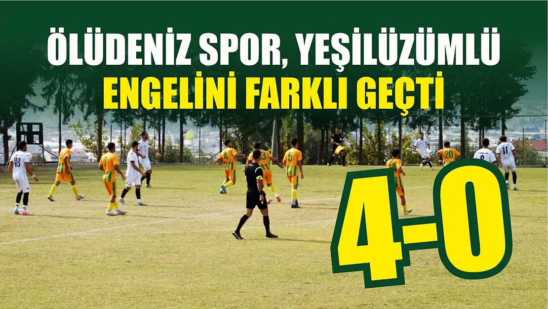 Ölüdeniz Spor, Yeşilüzümlü engelini farklı geçti: 4-0