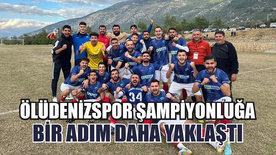 Ölüdenizspor Şampiyonluğa Bir Adım Daha Yaklaştı