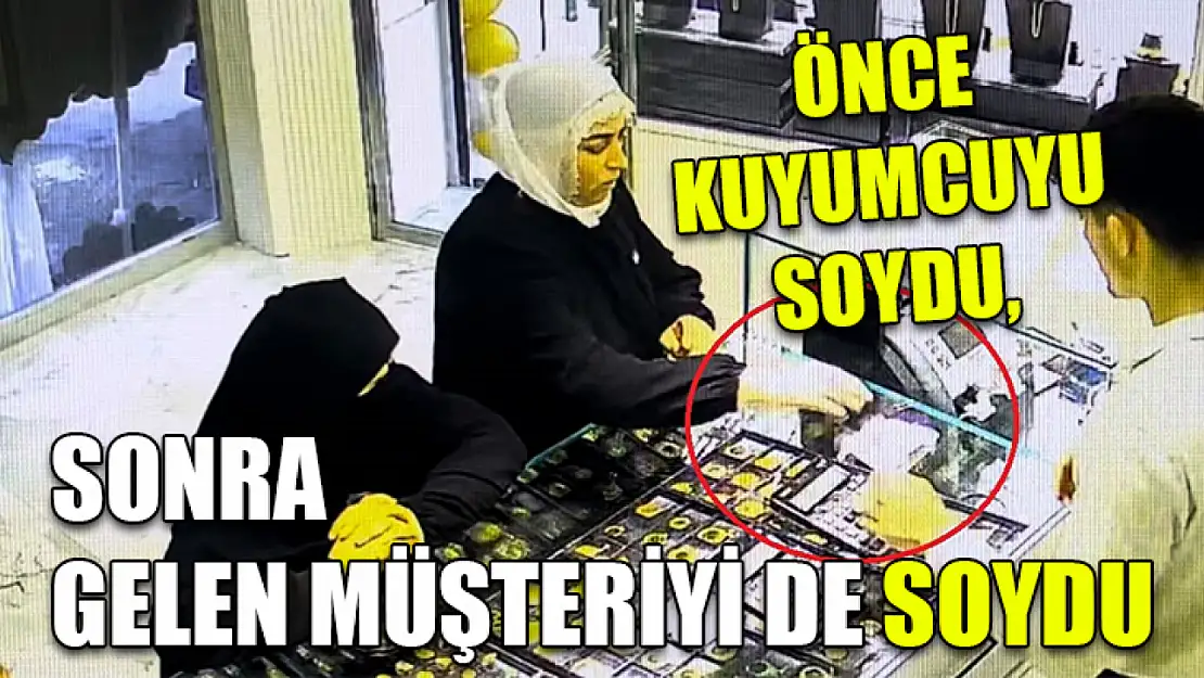 Önce kuyumcuyu soydu, sonra gelen müşteriyi de soydu