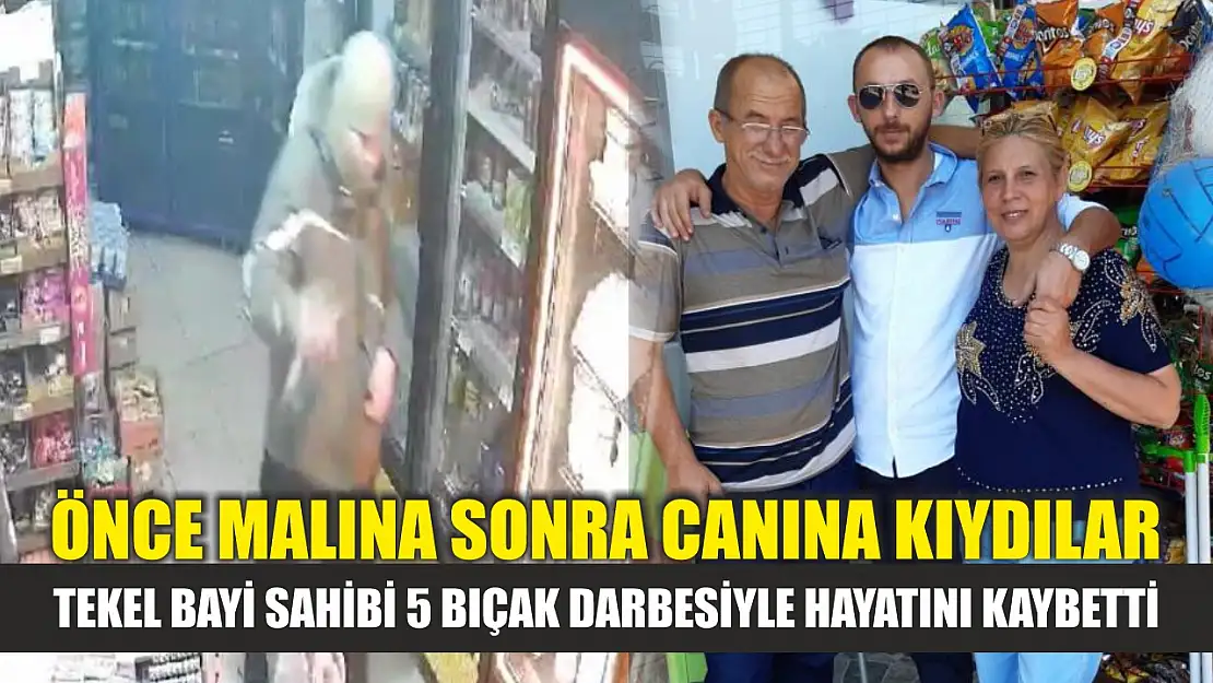 Önce malına sonra canına kıydılar: Tekel bayi sahibi 5 bıçak darbesiyle hayatını kaybetti