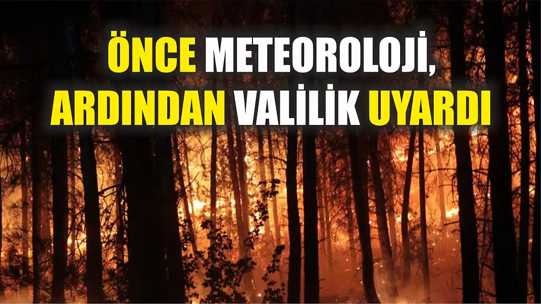 Önce Meteoroloji, ardından valilik uyardı