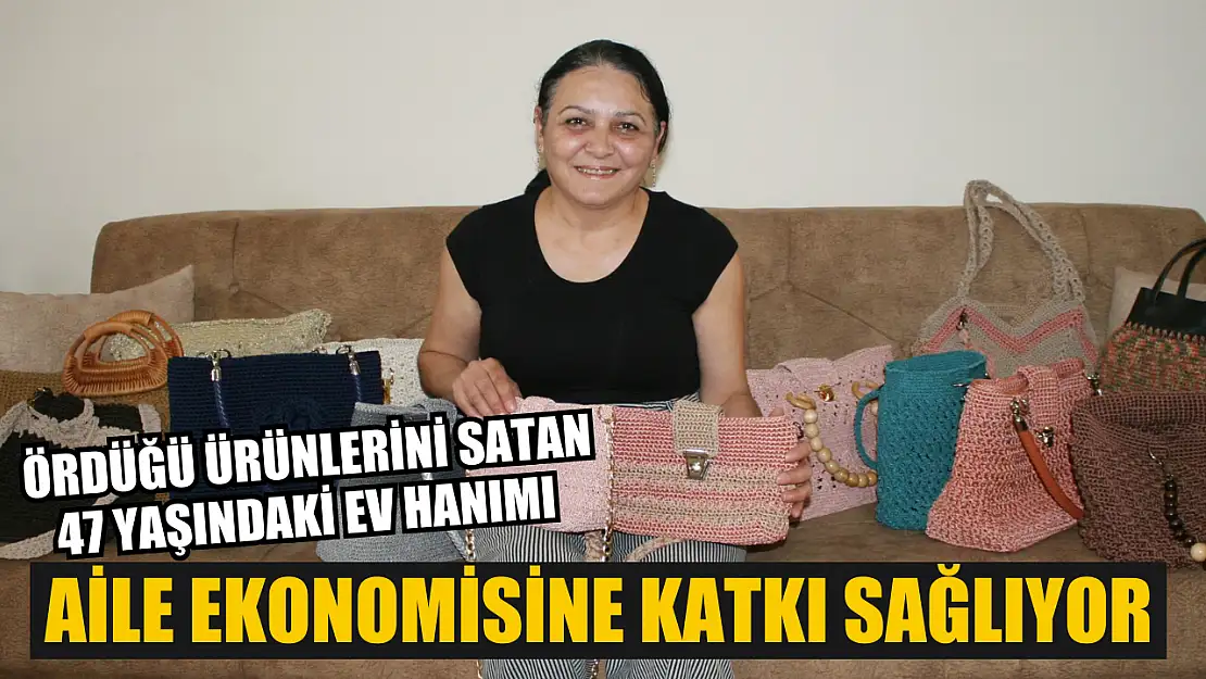 Ördüğü ürünlerini satan 47 yaşındaki ev hanımı aile ekonomisine katkı sağlıyor