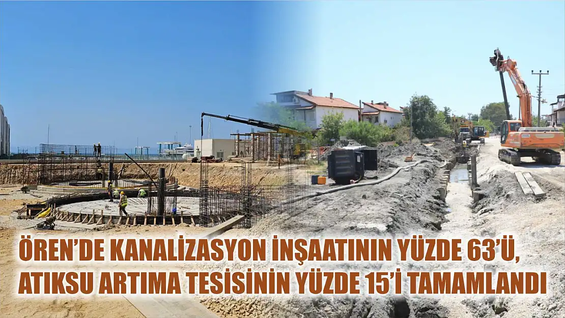 Ören'de Kanalizasyon İnşaatının yüzde 63'ü, Atıksu Artıma Tesisinin yüzde 15'i Tamamlandı