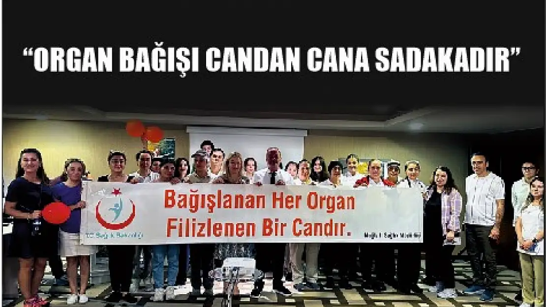 'Organ bağışı candan cana sadakadır'