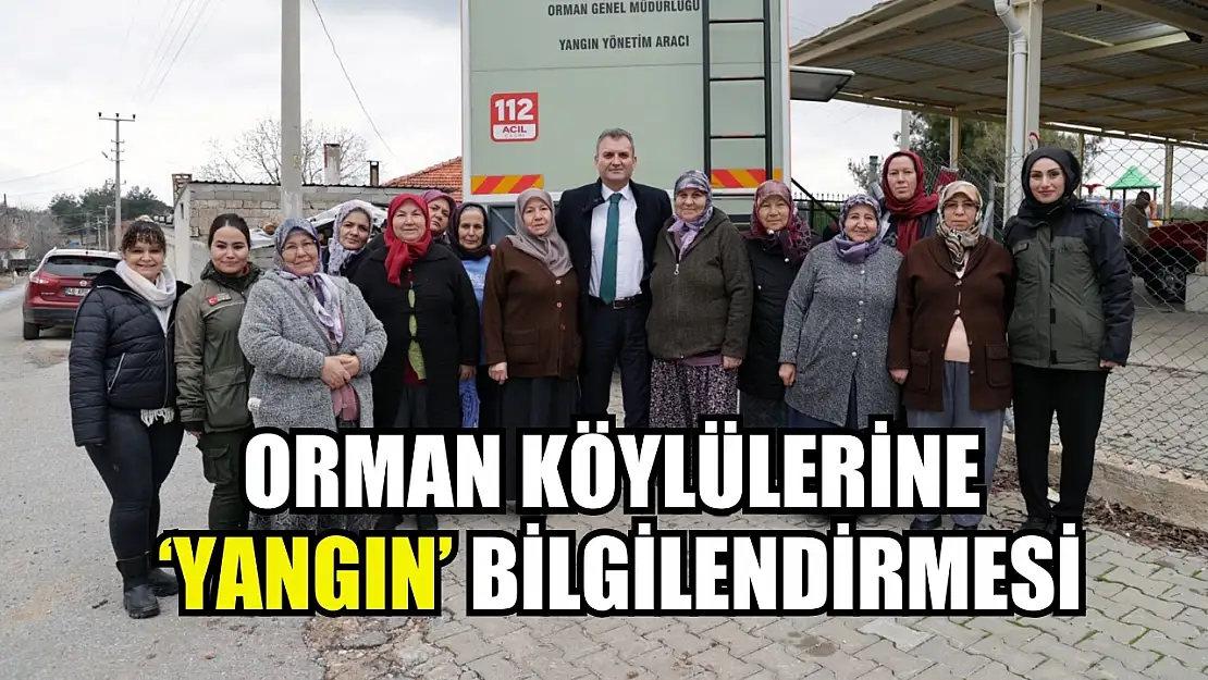 Orman köylülerine 'Yangın' bilgilendirmesi