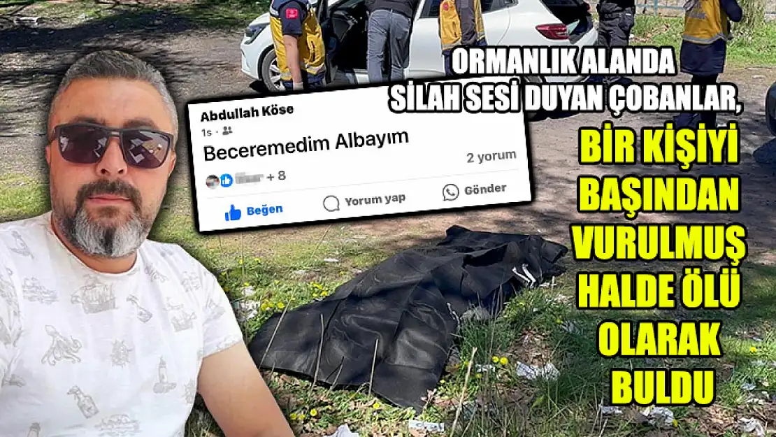 Ormanlık Alanda Silah Sesi Duyan Çobanlar, Bir Kişiyi Başından Vurulmuş Halde Ölü Olarak Buldu