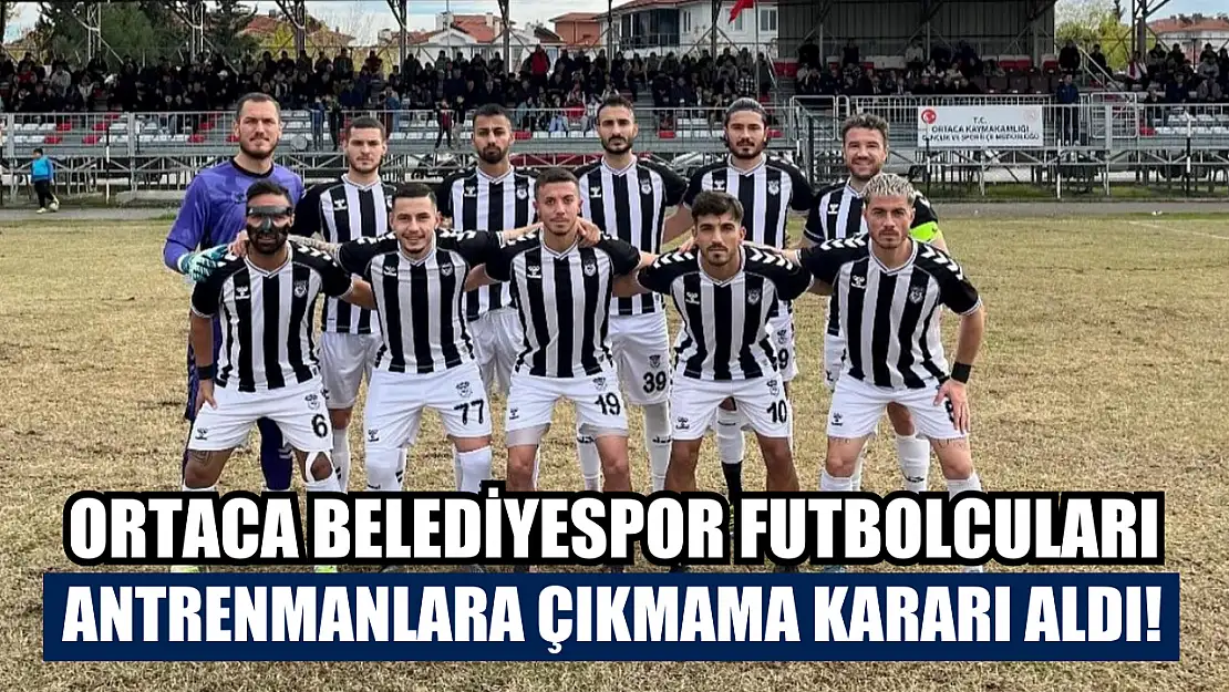 Ortaca Belediyespor Futbolcuları Antrenmanlara Çıkmama Kararı Aldı