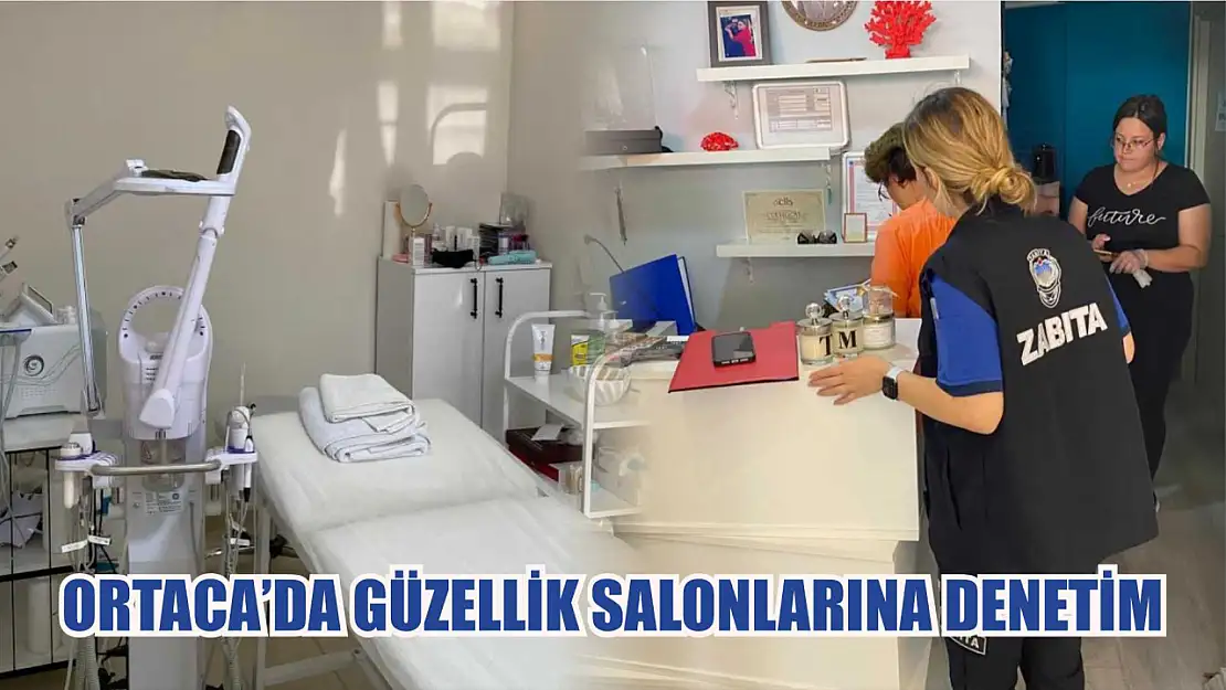 Ortaca'da güzellik salonlarına denetim