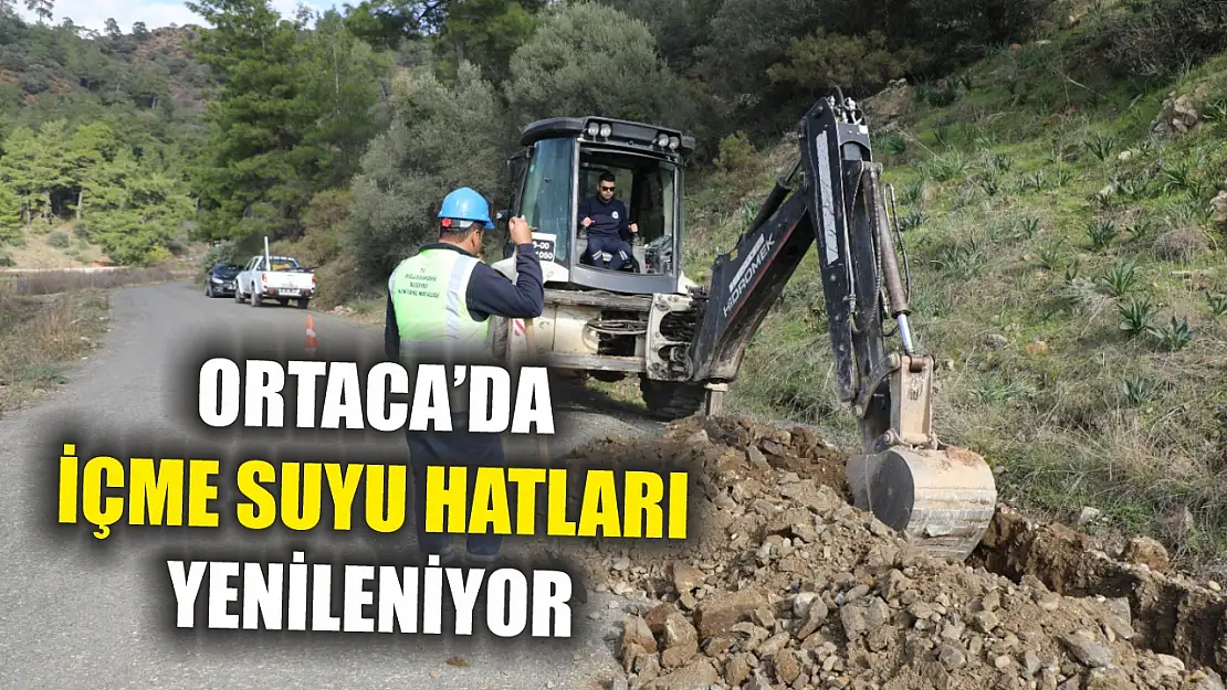 Ortaca'da İçme Suyu Hatları Yenileniyor