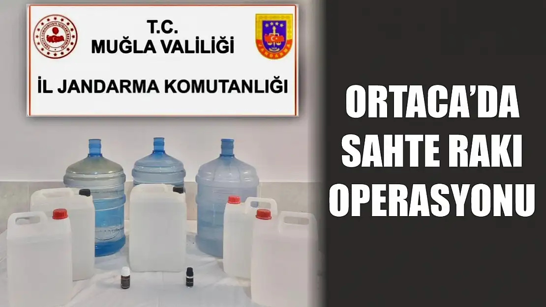 Ortaca'da sahte rakı operasyonu