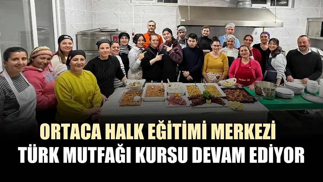 Ortaca Halk Eğitimi Merkezi Türk Mutfağı Kursu devam ediyor