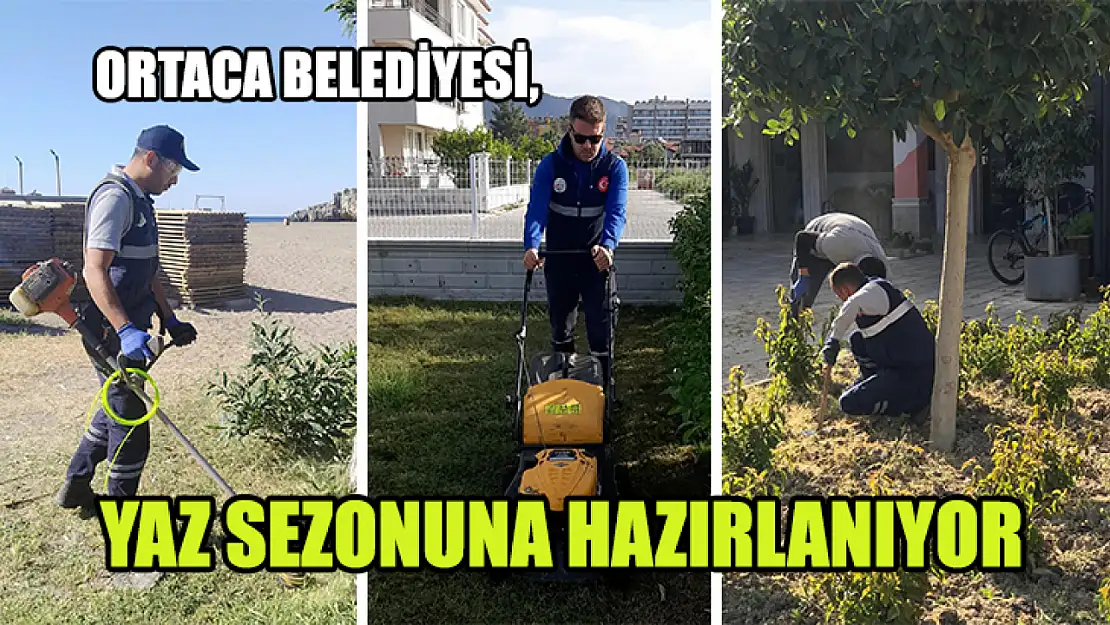 Ortaca, Yaz Sezonuna Hazırlanıyor