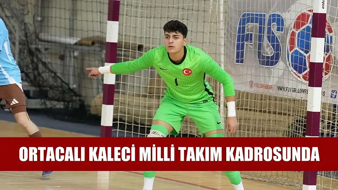 Ortacalı kaleci milli takım kadrosunda