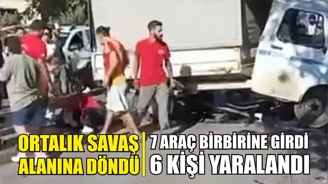 Ortalık savaş alanına döndü: 7 araç birbirine girdi, 6 kişi yaralandı