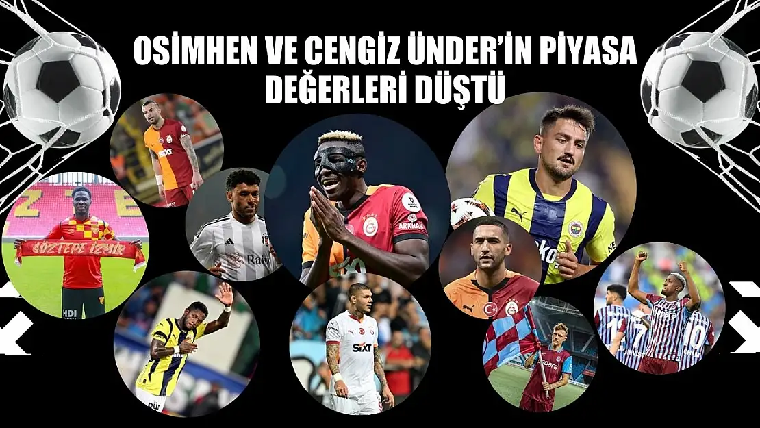 Osimhen ve Cengiz Ünder'in Piyasa Değerleri Düştü