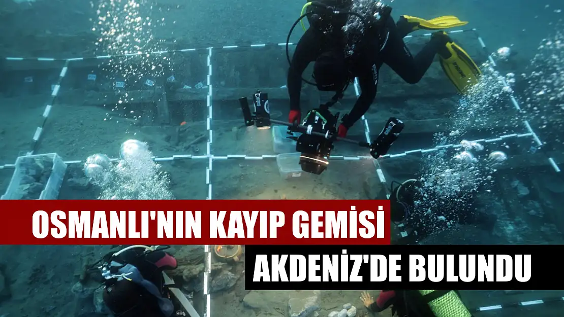 Osmanlı'nın kayıp gemisi Akdeniz'de bulundu